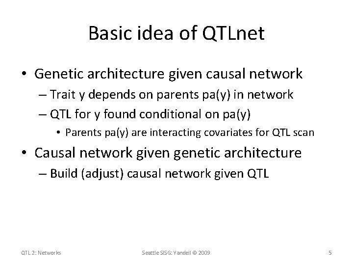 Basic idea of QTLnet • Genetic architecture given causal network – Trait y depends