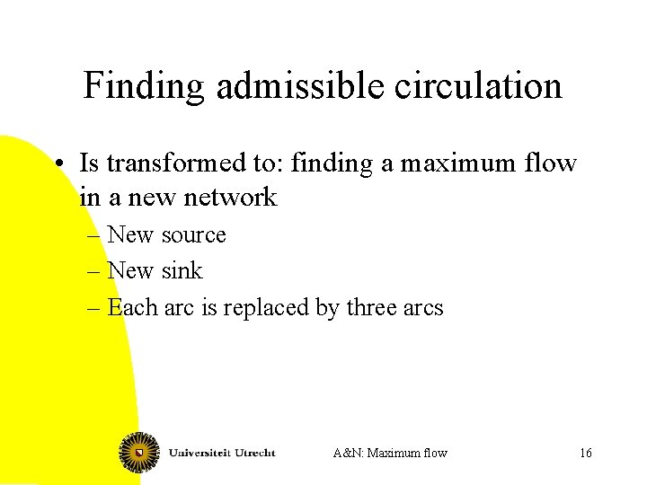 Finding admissible circulation • Is transformed to: finding a maximum flow in a new