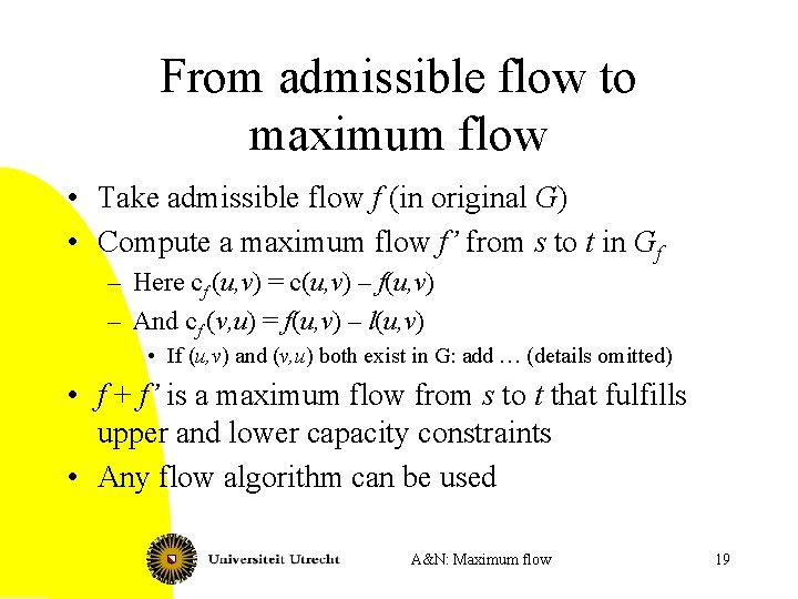 From admissible flow to maximum flow • Take admissible flow f (in original G)