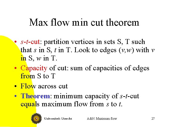 Max flow min cut theorem • s-t-cut: partition vertices in sets S, T such