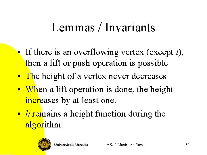 Lemmas / Invariants • If there is an overflowing vertex (except t), then a