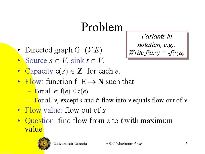 Problem • • Variants in notation, e. g. : Write f(u, v) = -f(v,