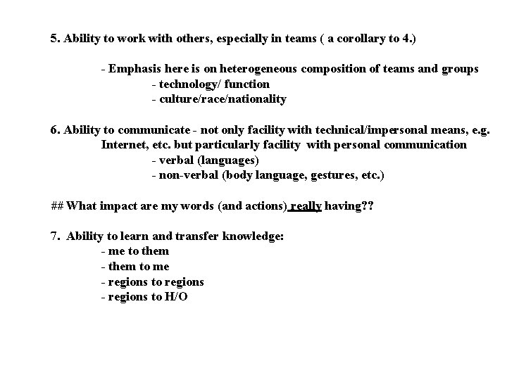 5. Ability to work with others, especially in teams ( a corollary to 4.