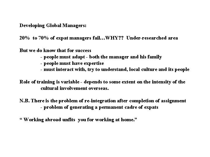 Developing Global Managers: 20% to 70% of expat managers fail…WHY? ? Under-researched area But