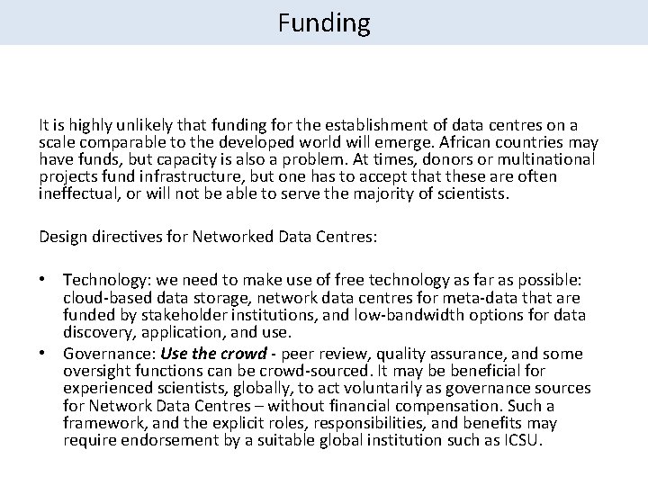 Funding It is highly unlikely that funding for the establishment of data centres on