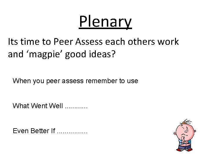 Plenary Its time to Peer Assess each others work and ‘magpie’ good ideas? When