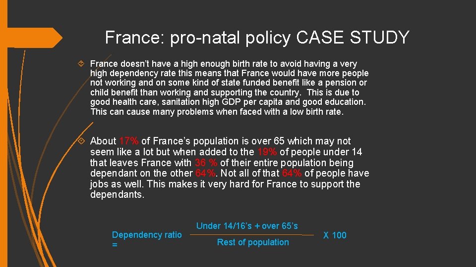 France: pro-natal policy CASE STUDY France doesn’t have a high enough birth rate to