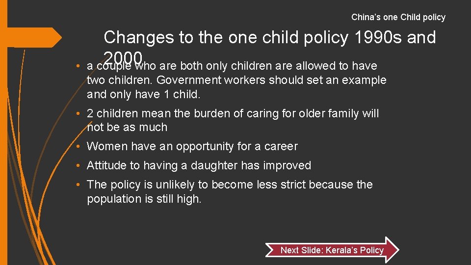 China’s one Child policy • Changes to the one child policy 1990 s and