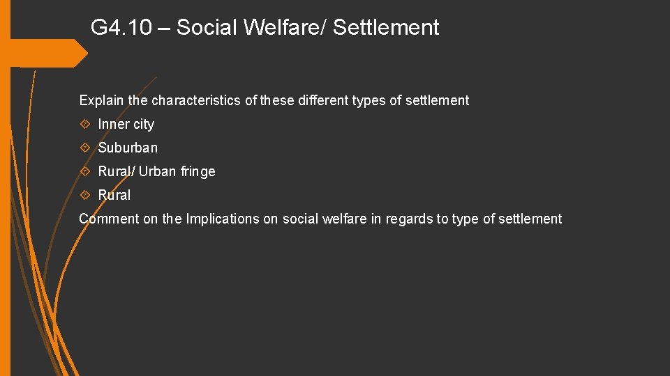 G 4. 10 – Social Welfare/ Settlement Explain the characteristics of these different types