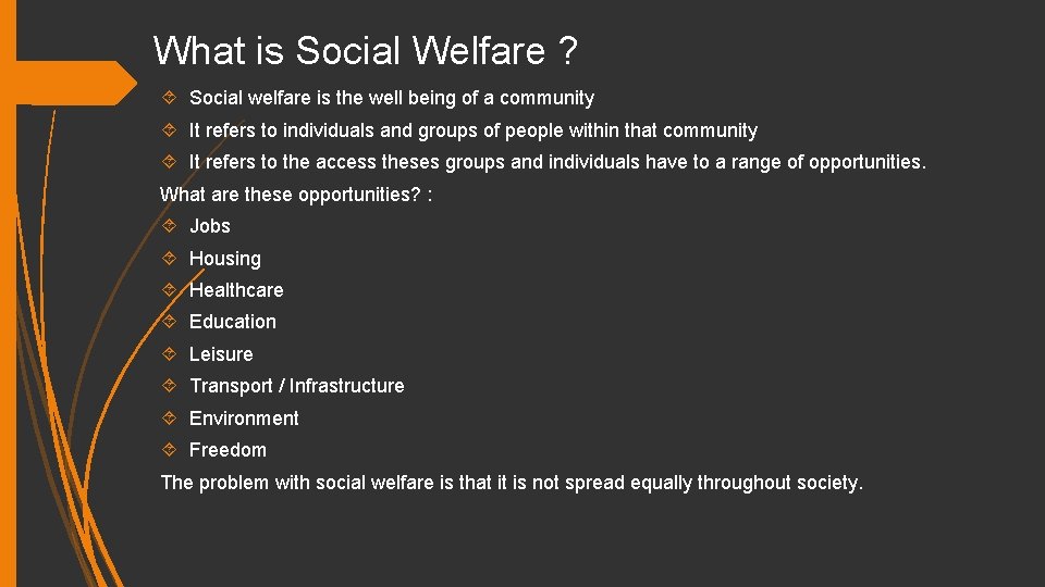 What is Social Welfare ? Social welfare is the well being of a community