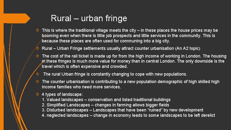 Rural – urban fringe This is where the traditional village meets the city –