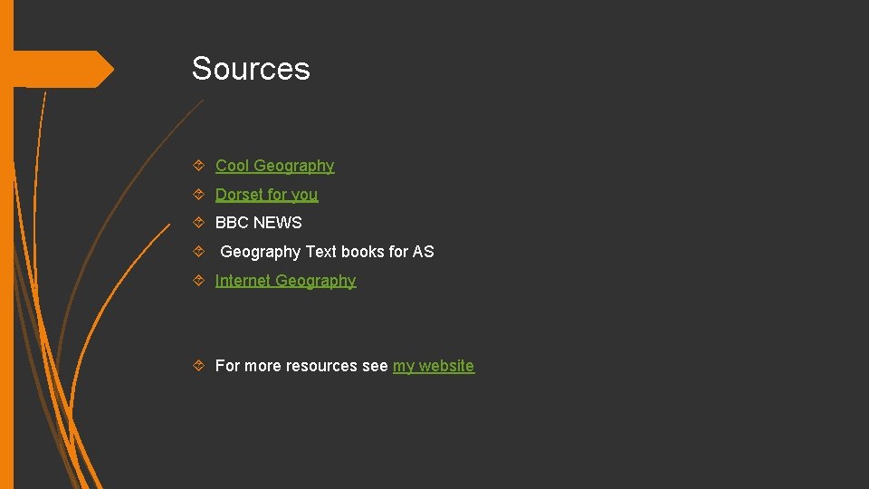 Sources Cool Geography Dorset for you BBC NEWS Geography Text books for AS Internet