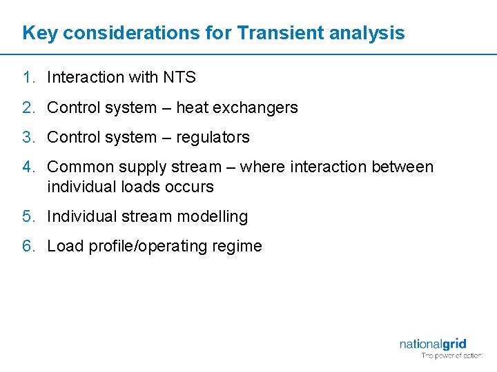 Key considerations for Transient analysis 1. Interaction with NTS 2. Control system – heat