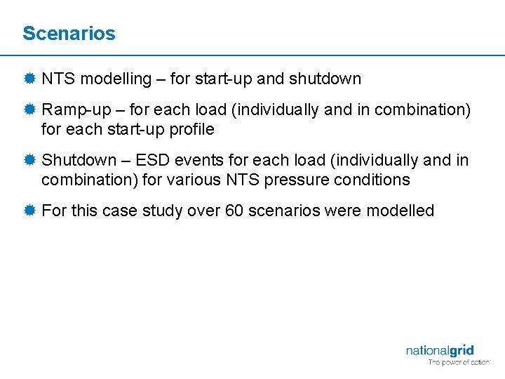 Scenarios ® NTS modelling – for start-up and shutdown ® Ramp-up – for each