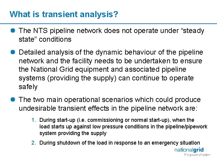 What is transient analysis? ® The NTS pipeline network does not operate under “steady