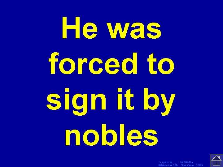 He was forced to sign it by nobles Template by Modified by Bill Arcuri,