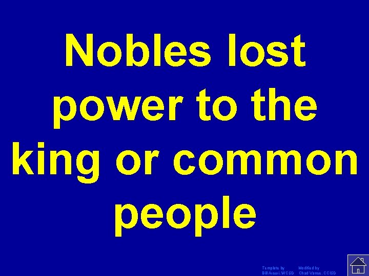Nobles lost power to the king or common people Template by Modified by Bill