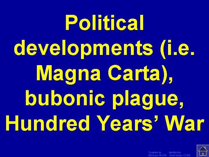 Political developments (i. e. Magna Carta), bubonic plague, Hundred Years’ War Template by Modified