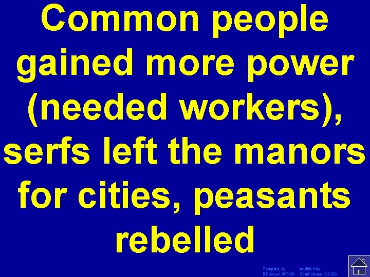 Common people gained more power (needed workers), serfs left the manors for cities, peasants