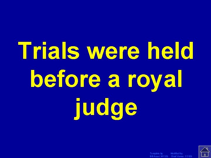Trials were held before a royal judge Template by Modified by Bill Arcuri, WCSD