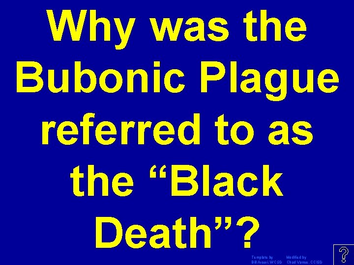 Why was the Bubonic Plague referred to as the “Black Death”? Template by Modified