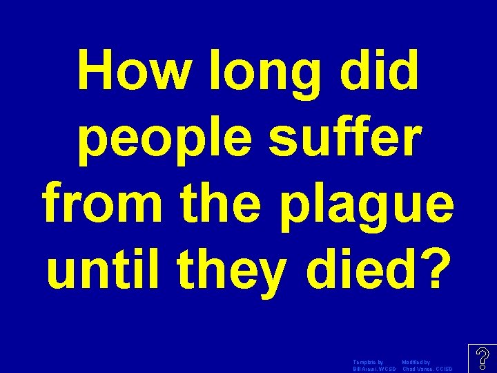 How long did people suffer from the plague until they died? Template by Modified