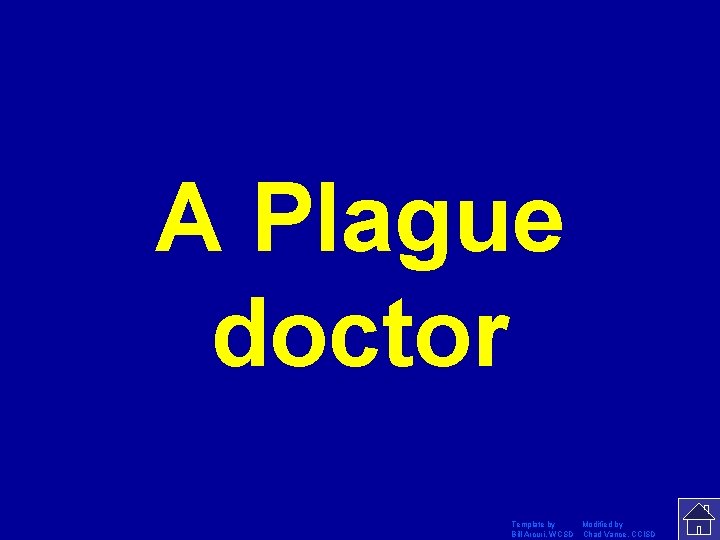 A Plague doctor Template by Modified by Bill Arcuri, WCSD Chad Vance, CCISD 