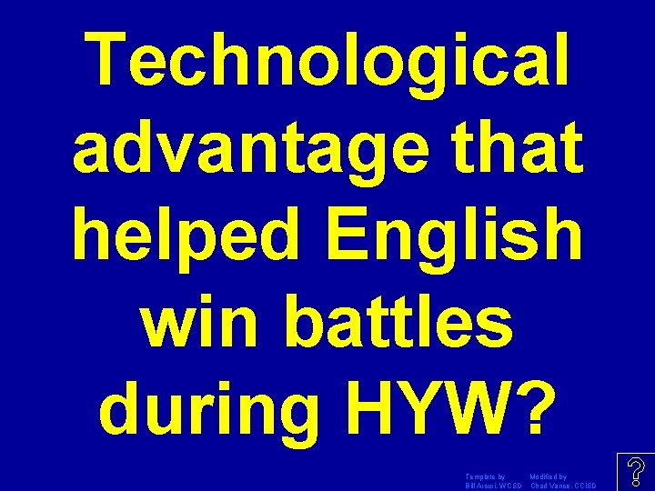 Technological advantage that helped English win battles during HYW? Template by Modified by Bill