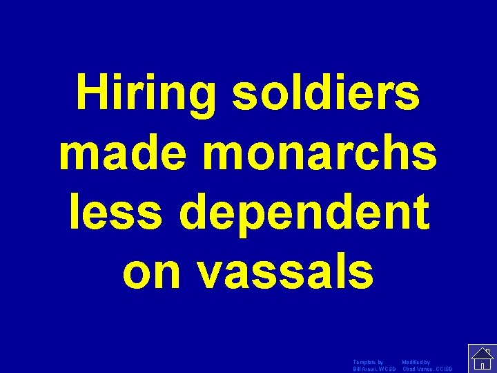 Hiring soldiers made monarchs less dependent on vassals Template by Modified by Bill Arcuri,