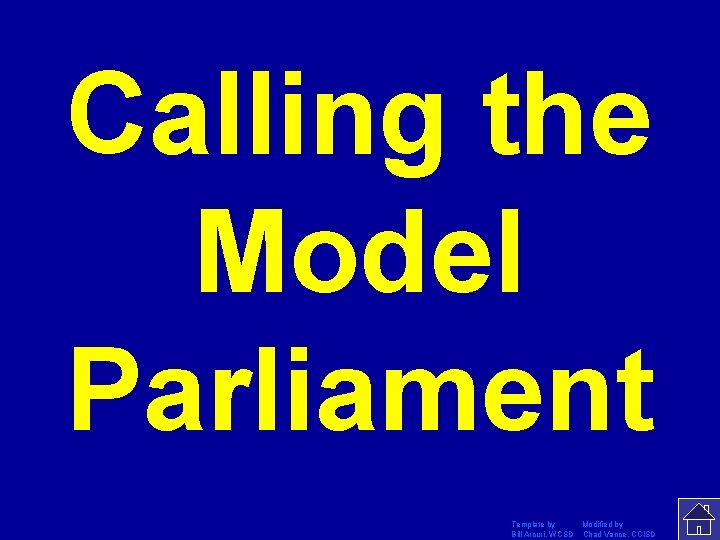 Calling the Model Parliament Template by Modified by Bill Arcuri, WCSD Chad Vance, CCISD