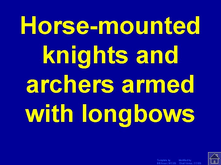 Horse-mounted knights and archers armed with longbows Template by Modified by Bill Arcuri, WCSD