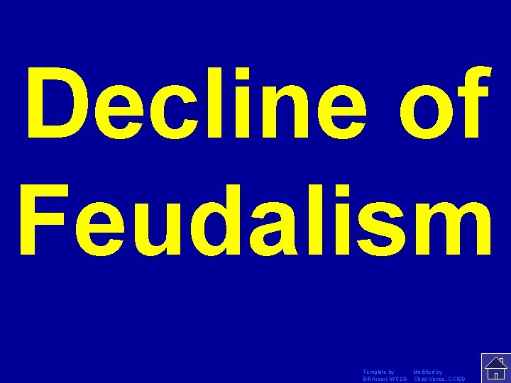 Decline of Feudalism Template by Modified by Bill Arcuri, WCSD Chad Vance, CCISD 