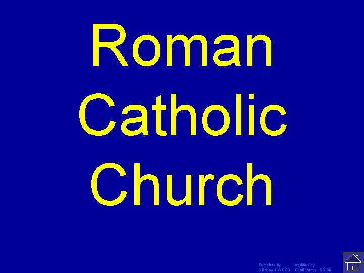 Roman Catholic Church Template by Modified by Bill Arcuri, WCSD Chad Vance, CCISD 