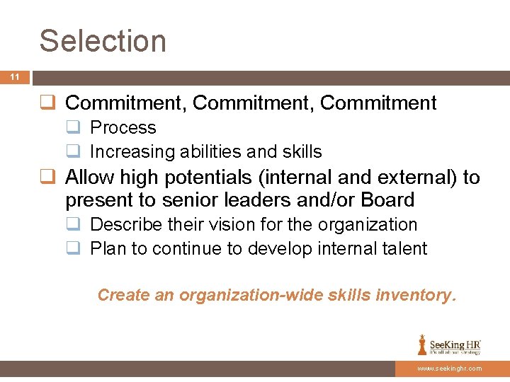 Selection 11 q Commitment, Commitment q Process q Increasing abilities and skills q Allow