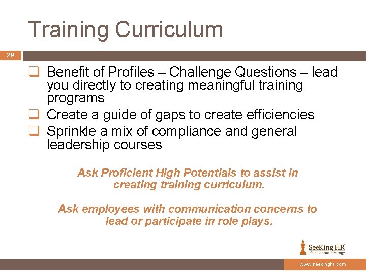 Training Curriculum 29 q Benefit of Profiles – Challenge Questions – lead you directly