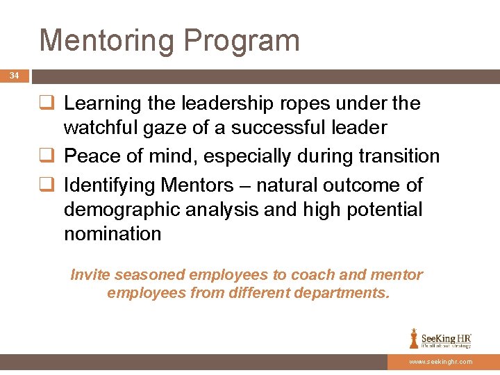 Mentoring Program 34 q Learning the leadership ropes under the watchful gaze of a