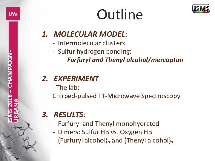 Outline ISMS 2018 – CHAMPAIGNURBANA 1. MOLECULAR MODEL: - Intermolecular clusters - Sulfur hydrogen