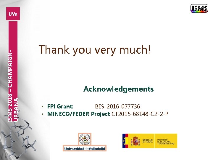 ISMS 2018 – CHAMPAIGNURBANA Thank you very much! Acknowledgements • FPI Grant: BES-2016 -077736