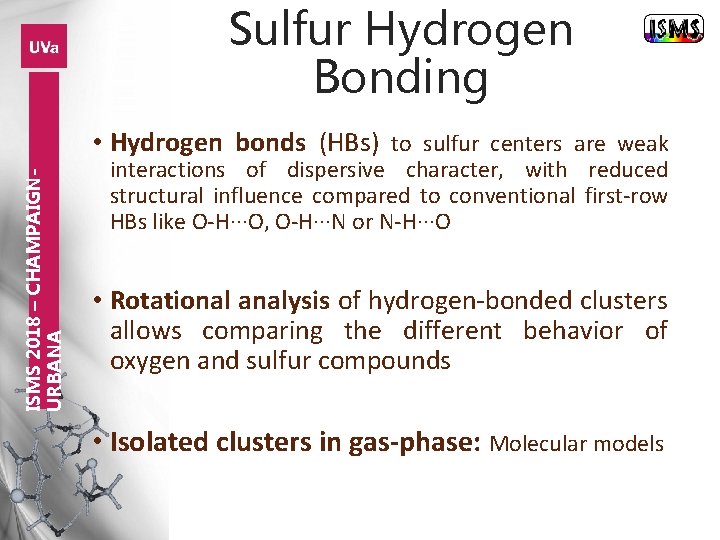 Sulfur Hydrogen Bonding ISMS 2018 – CHAMPAIGNURBANA • Hydrogen bonds (HBs) to sulfur centers