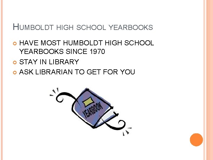 HUMBOLDT HIGH SCHOOL YEARBOOKS HAVE MOST HUMBOLDT HIGH SCHOOL YEARBOOKS SINCE 1970 STAY IN
