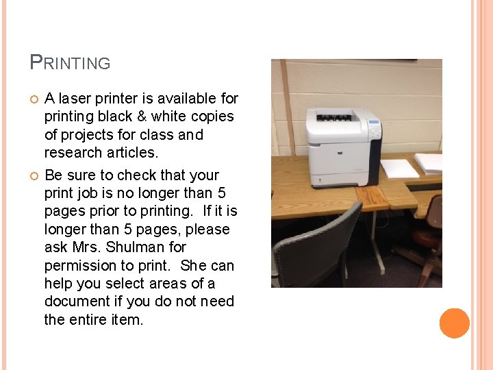 PRINTING A laser printer is available for printing black & white copies of projects