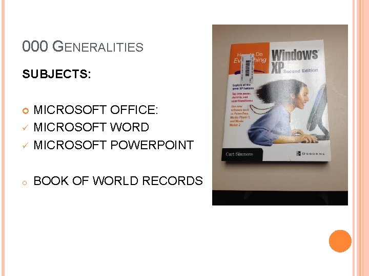 000 GENERALITIES SUBJECTS: ü MICROSOFT OFFICE: MICROSOFT WORD MICROSOFT POWERPOINT o BOOK OF WORLD