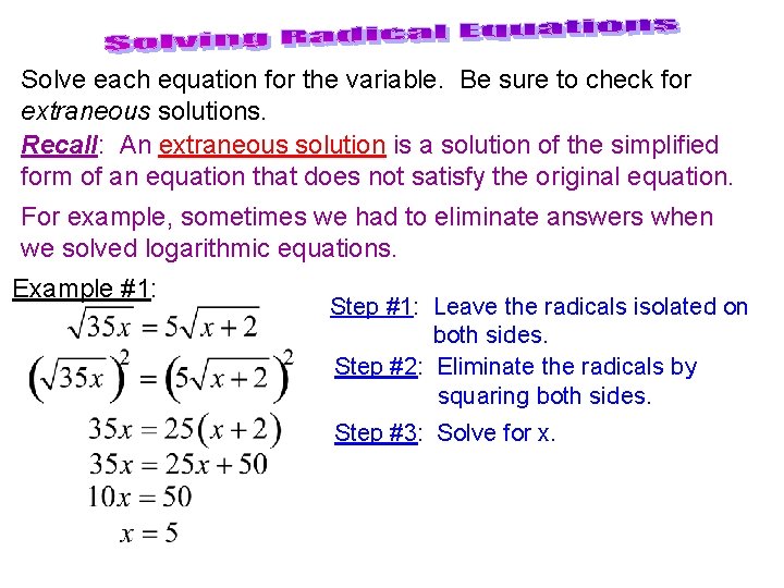 Solve each equation for the variable. Be sure to check for extraneous solutions. Recall: