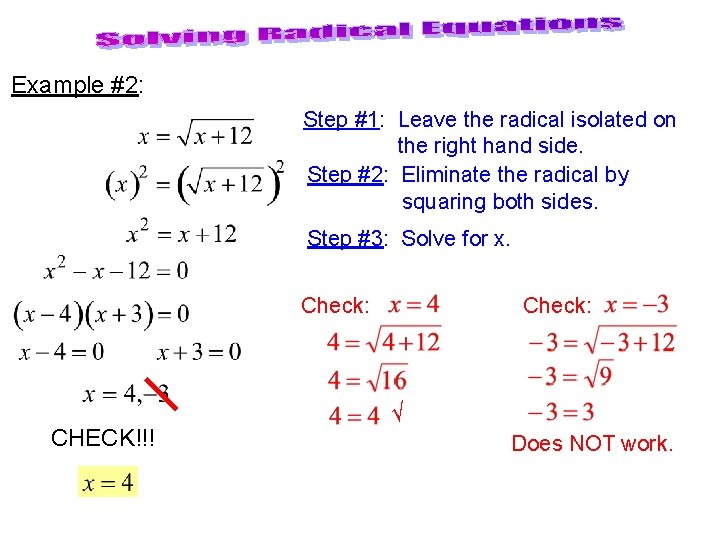 Example #2: Step #1: Leave the radical isolated on the right hand side. Step