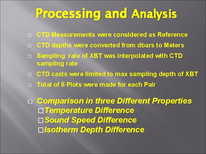 Processing and Analysis � CTD Measurements were considered as Reference � CTD depths were