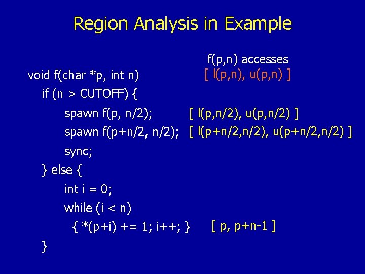 Region Analysis in Example void f(char *p, int n) f(p, n) accesses [ l(p,