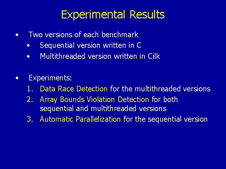 Experimental Results • Two versions of each benchmark • Sequential version written in C