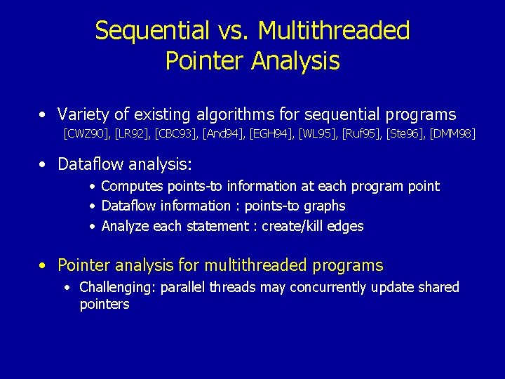 Sequential vs. Multithreaded Pointer Analysis • Variety of existing algorithms for sequential programs [CWZ