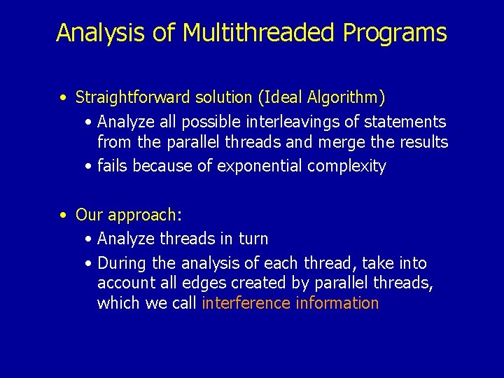 Analysis of Multithreaded Programs • Straightforward solution (Ideal Algorithm) • Analyze all possible interleavings