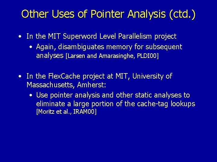 Other Uses of Pointer Analysis (ctd. ) • In the MIT Superword Level Parallelism